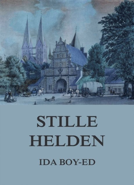 Ida Boy-Ed - Stille Helden, E-bok