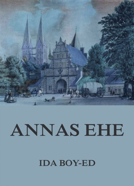 Ida Boy-Ed - Annas Ehe, E-bok