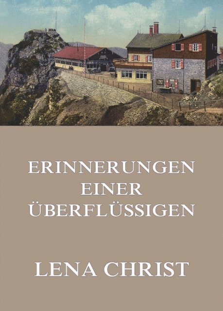 Lena Christ - Erinnerungen einer Überflüssigen, E-bok