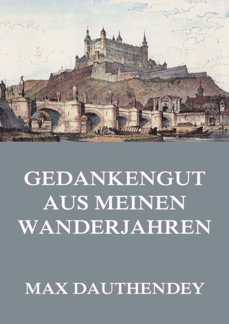 Max Dauthendey - Gedankengut aus meinen Wanderjahren, E-bok