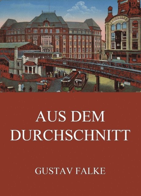 Gustav Falke - Aus dem Durchschnitt, E-bok
