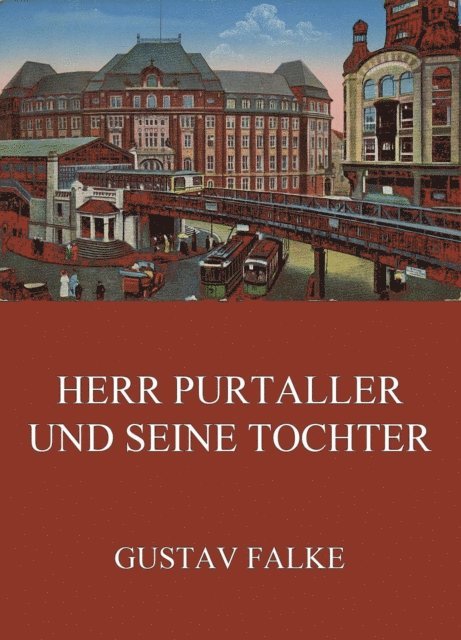 Gustav Falke - Herr Purtaller und seine Tochter, E-bok