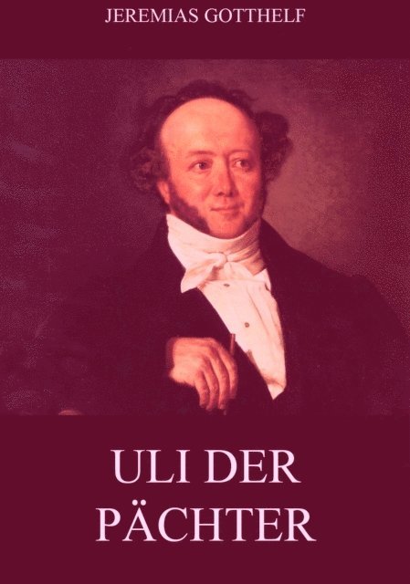Jeremias Gotthelf - Uli der Pächter, E-bok