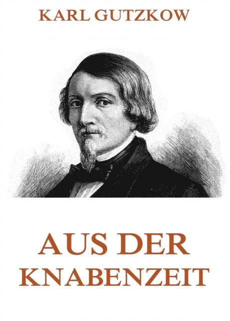 Karl Gutzkow - Aus der Knabenzeit, E-bok