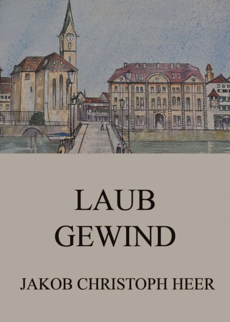 Jakob Christoph Heer - Laubgewind, E-bok