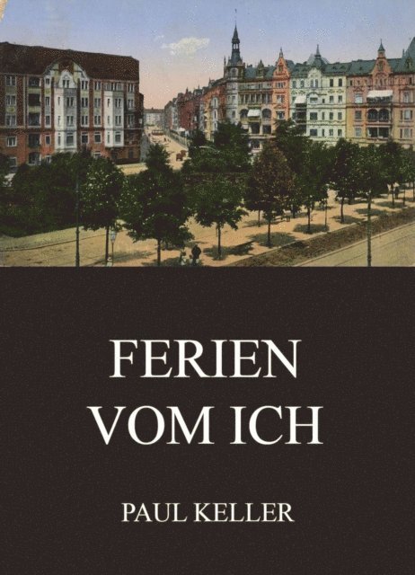 Paul Keller - Ferien vom Ich, E-bok