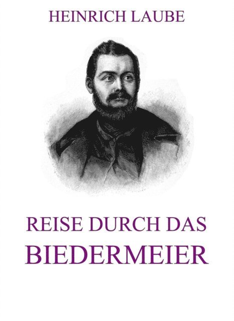 Heinrich Laube - Reise durch das Biedermeier, E-bok