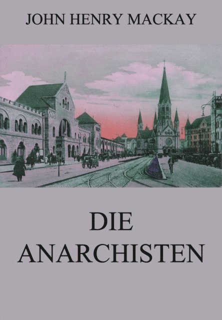 John Henry Mackay - Die Anarchisten, E-bok