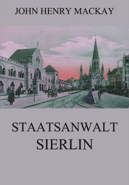 John Henry Mackay - Staatsanwalt Sierlin, E-bok