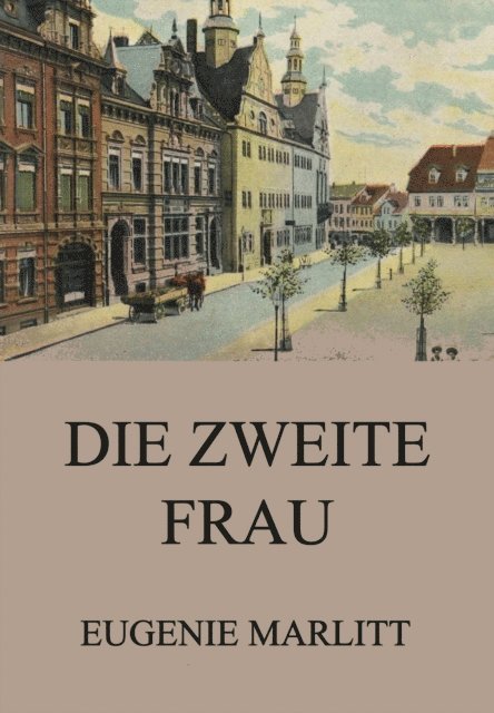 Eugenie Marlitt - Die zweite Frau, E-bok