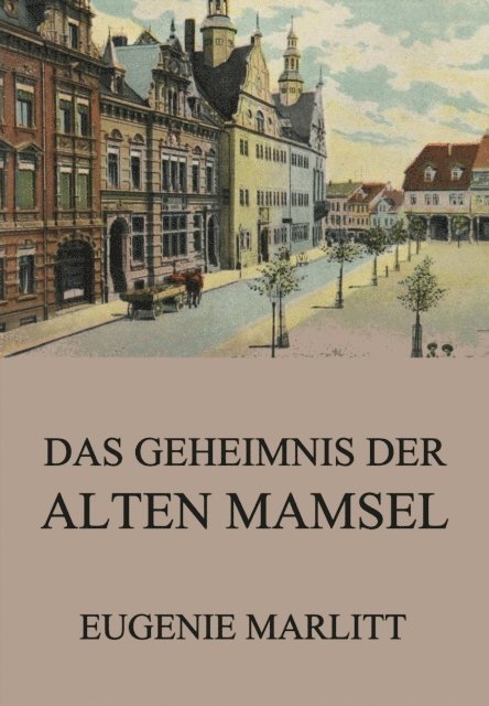 Eugenie Marlitt - Das Geheimnis der alten Mamsell, E-bok