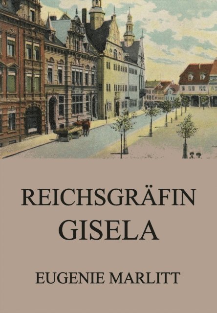 Eugenie Marlitt - Reichsgräfin Gisela, E-bok