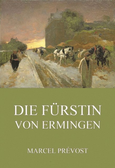 Marcel Prevost - Die Fürstin von Ermingen, E-bok