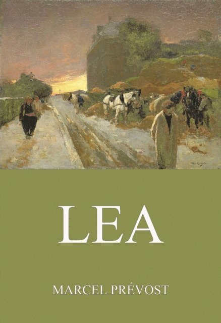 Marcel Prevost - Lea, E-bok