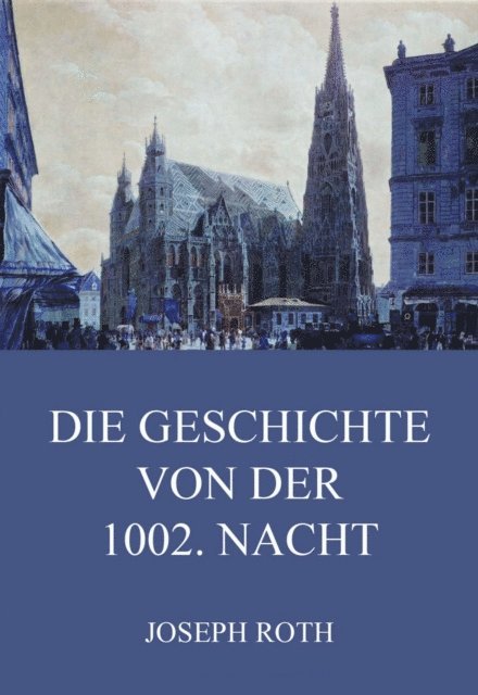 Joseph Roth - Die Geschichte von der 1002. Nacht, E-bok