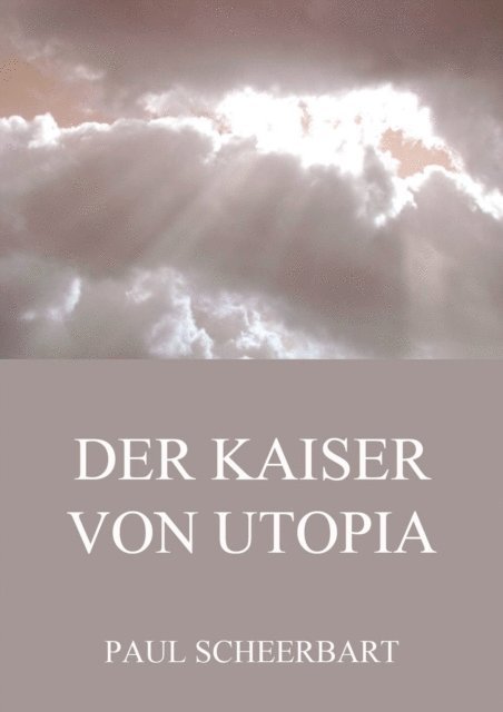 Paul Scheerbart - Der Kaiser von Utopia, E-bok