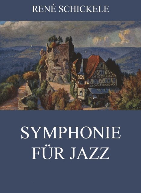Rene Schickele - Symphonie für Jazz, E-bok