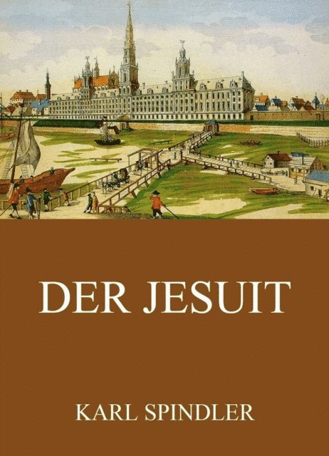 Karl Spindler - Der Jesuit, E-bok