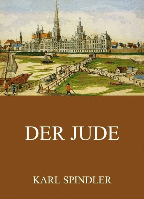Karl Spindler - Der Jude, E-bok