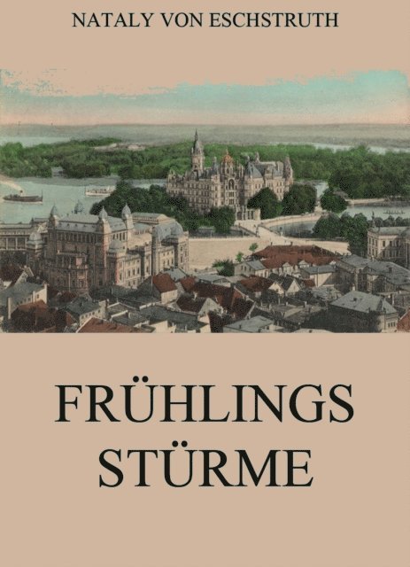 Nataly von Eschstruth - Frühlingsstürme, E-bok