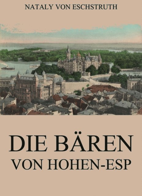Nataly von Eschstruth - Die Bären von Hohen-Esp, E-bok