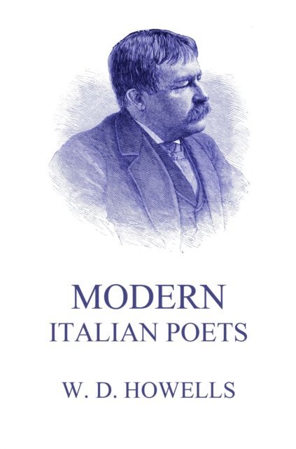 William Dean Howells - Modern Italian Poets, E-bok