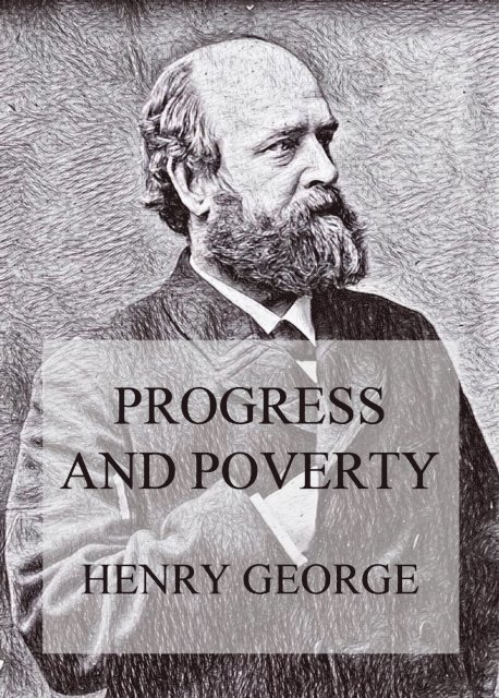 Henry George - Progress and Poverty, E-bok