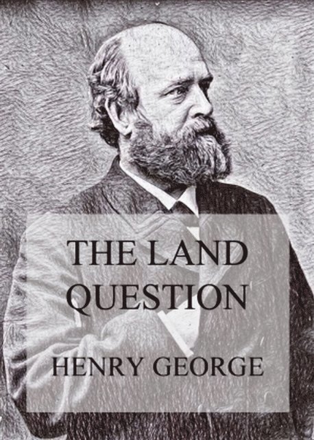 Henry George - Land Question, E-bok