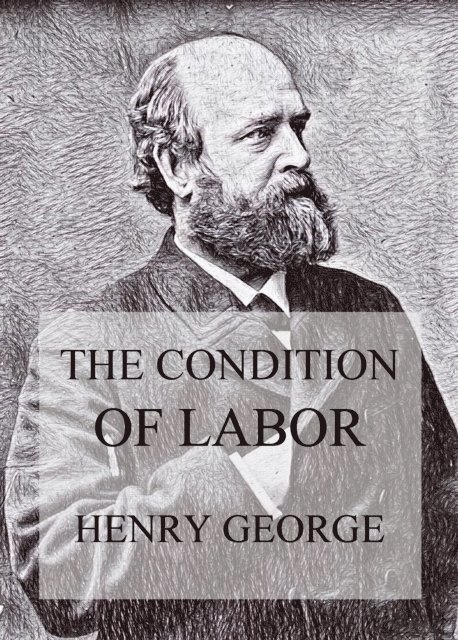 Henry George - Condition of Labor, E-bok
