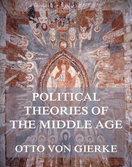 Otto von Gierke - Political Theories of the Middle Age, E-bok