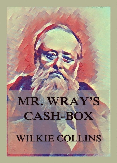 Wilkie Collins - Mr. Wray's Cash Box, E-bok