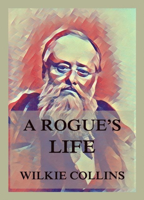 Wilkie Collins - Rogue's Life, E-bok