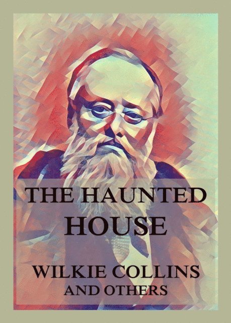 Hesba Stretton, George Sala, Adelaide Anne Procter, Elizabeth Gaskell, Charles Dickens, Wilkie Collins - Haunted House, E-bok