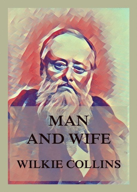 Wilkie Collins - Man and Wife, E-bok
