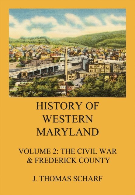 J. Thomas Scharf - History of Western Maryland, E-bok