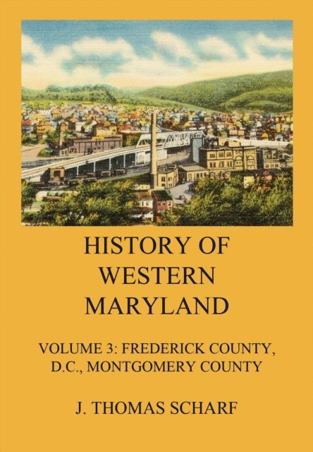 J. Thomas Scharf - History of Western Maryland, E-bok