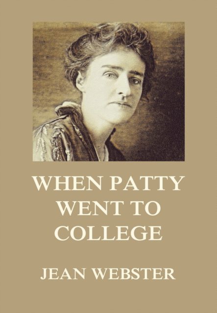 Jean Webster - When Patty Went To College, E-bok