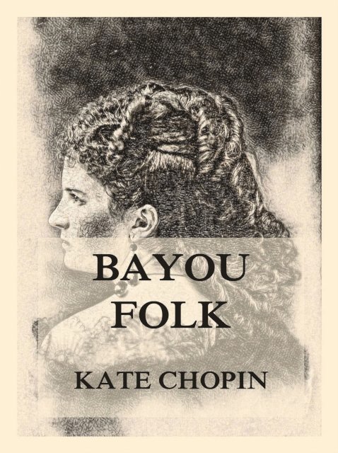 Kate Chopin - Bayou Folk, E-bok