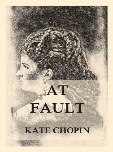 Kate Chopin - At Fault, E-bok