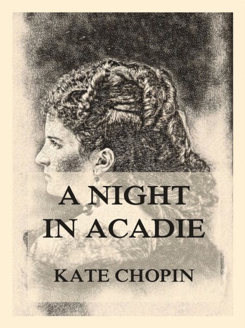 Kate Chopin - Night In Acadie, E-bok