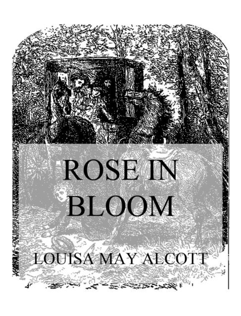 Louisa May Alcott - Rose In Bloom, E-bok