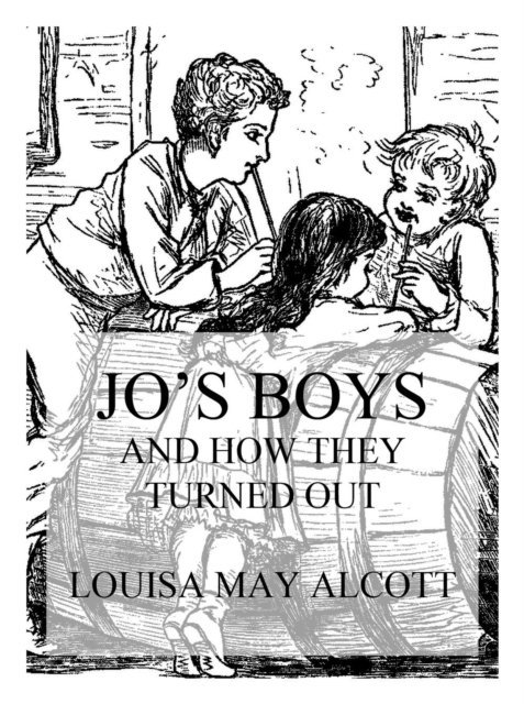 Louisa May Alcott - Jo's Boys And How They Turned Out, E-bok