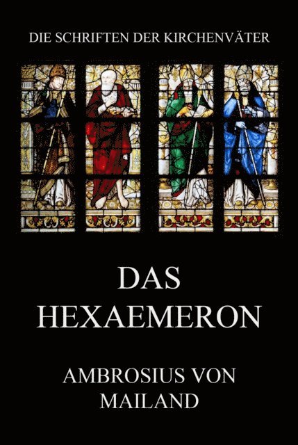 Ambrosius von Mailand - Das Hexaemeron, E-bok
