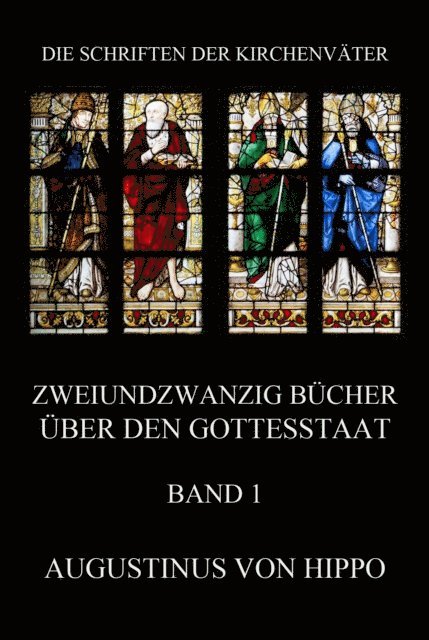 Augustinus von Hippo - Zweiundzwanzig Bücher über den Gottesstaat, Band 1, E-bok
