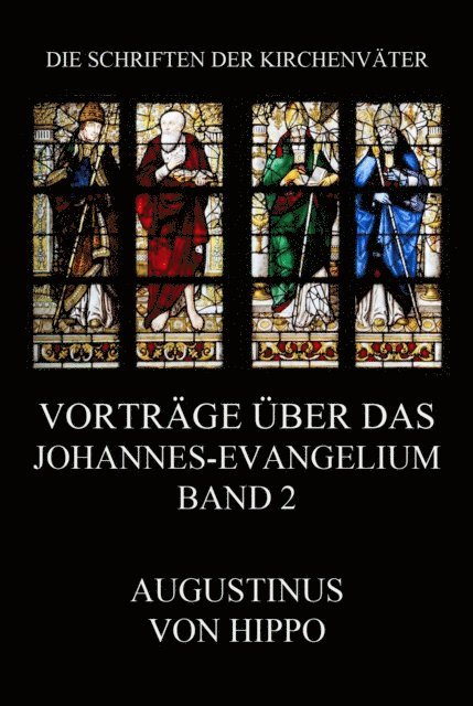 Augustinus von Hippo - Vorträge über das Johannes-Evangelium, Band 2, E-bok