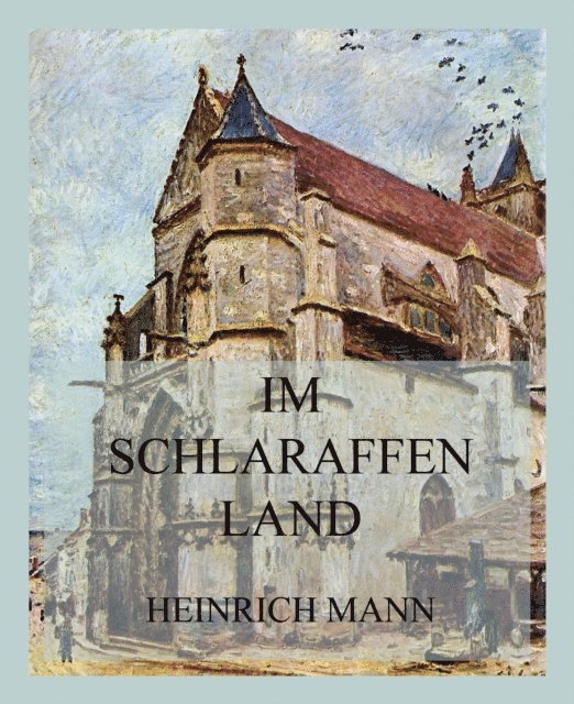 Heinrich Mann - im Schlaraffenland, E-bok