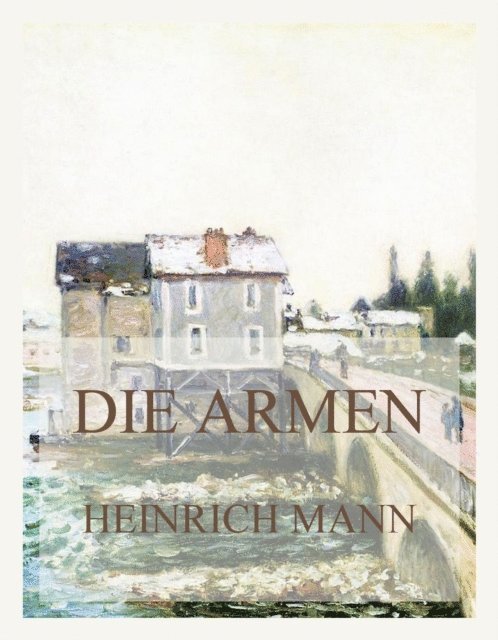 Heinrich Mann - Die Armen, E-bok