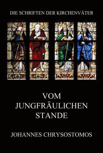 Johannes Chrysostomos - Vom jungfräulichen Stande, E-bok