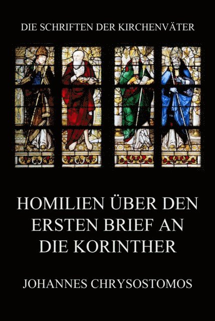 Johannes Chrysostomos - Homilien über den ersten Brief an die Korinther, E-bok