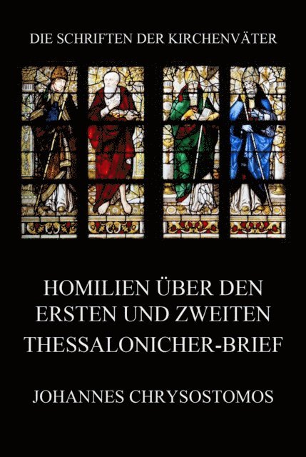 Johannes Chrysostomos - Homilien über den ersten und zweiten Thessalonicher-Brief, E-bok